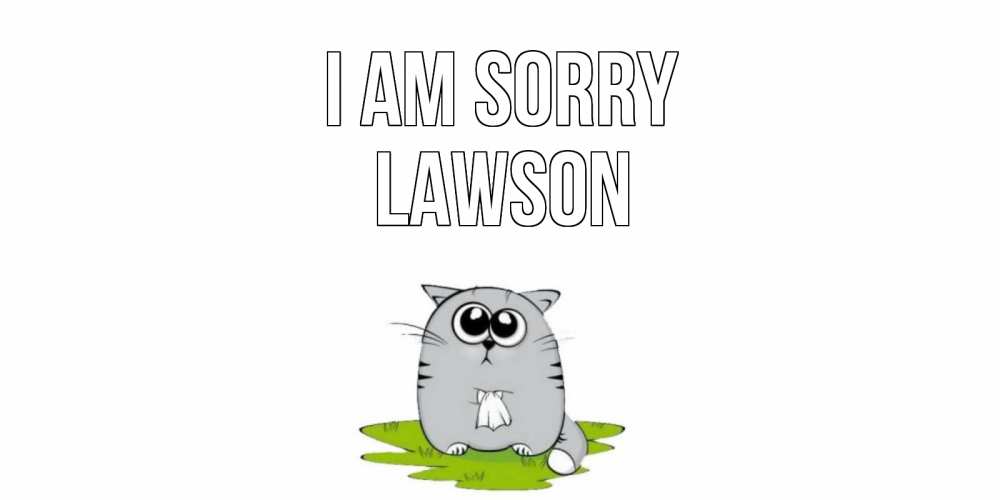Greetings card с именем, Lawson I am sorry открытка с котиком просящим прощения Greetings with text for free download 
