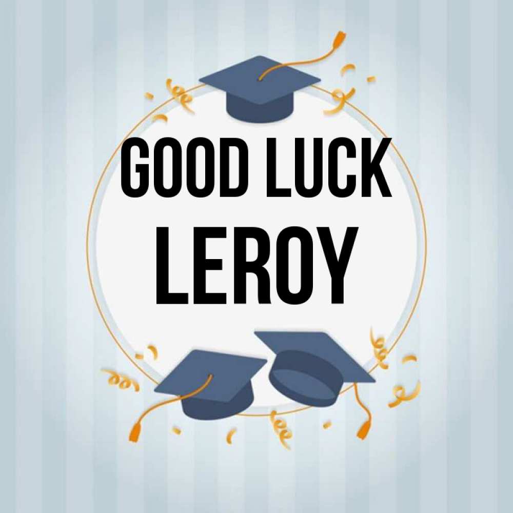 Greetings card с именем, Leroy Good luck для студентов Greetings with text for free download 