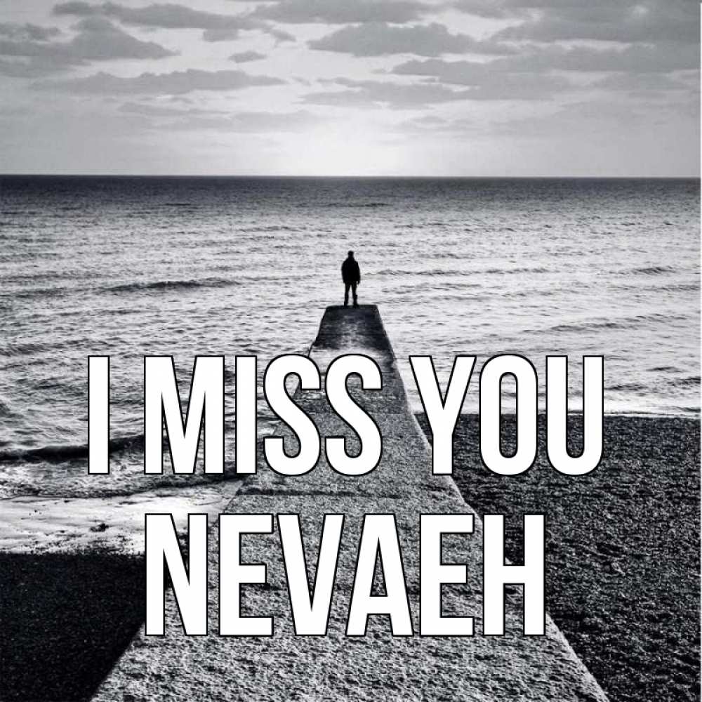 Greetings card с именем, Nevaeh I miss you скучашки Greetings with text for free download 