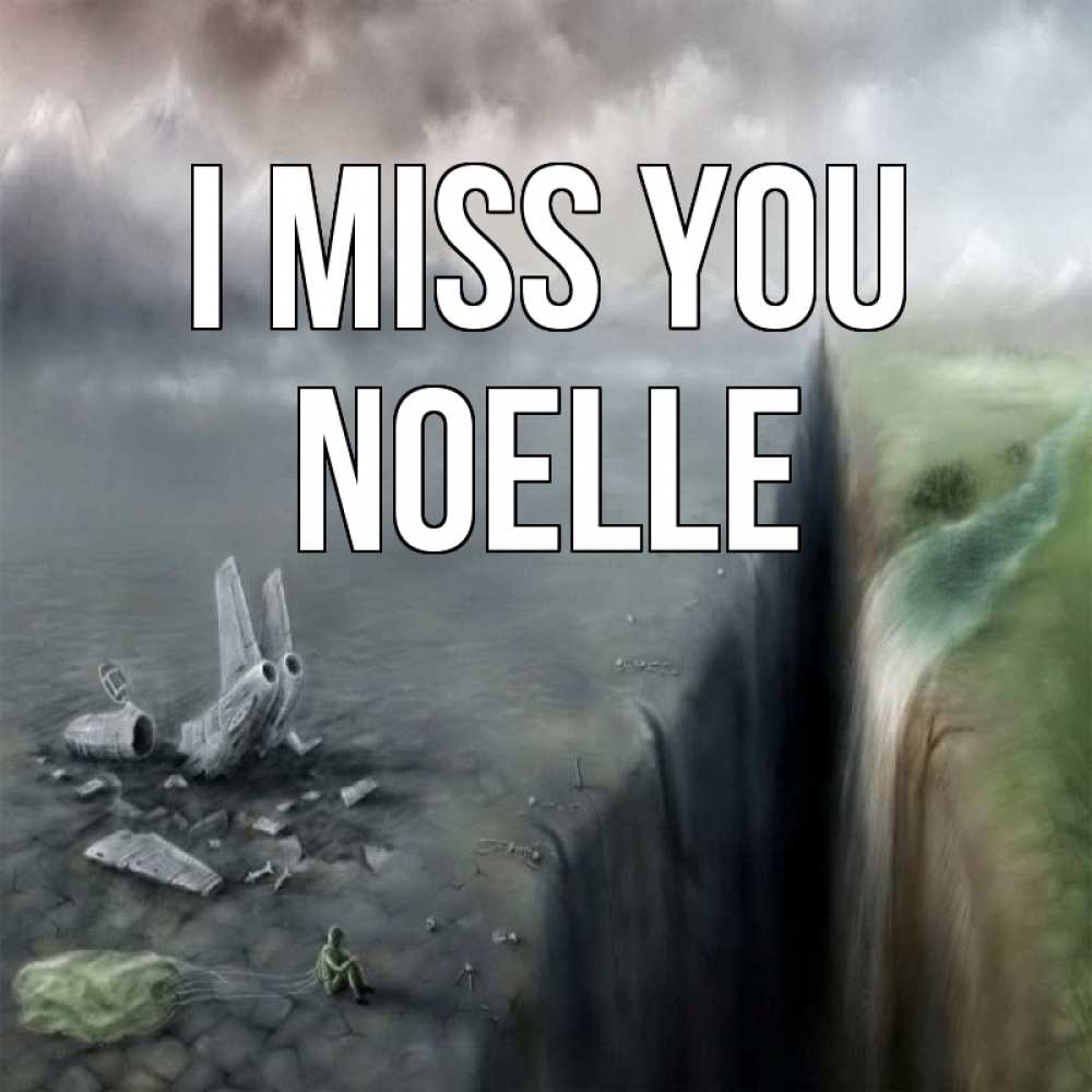 Greetings card с именем, Noelle I miss you давай скорее ко мне Greetings with text for free download 