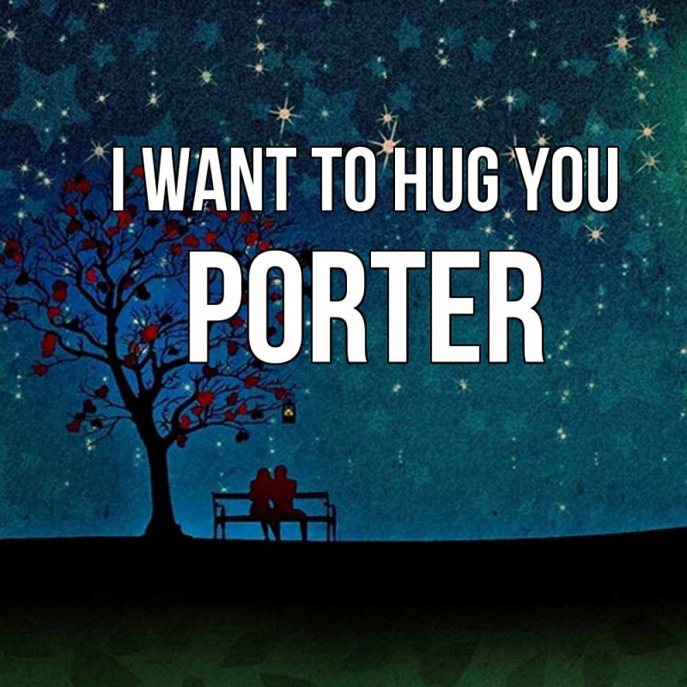 Greetings card с именем, Porter I want to hug you много звезд Greetings with text for free download 