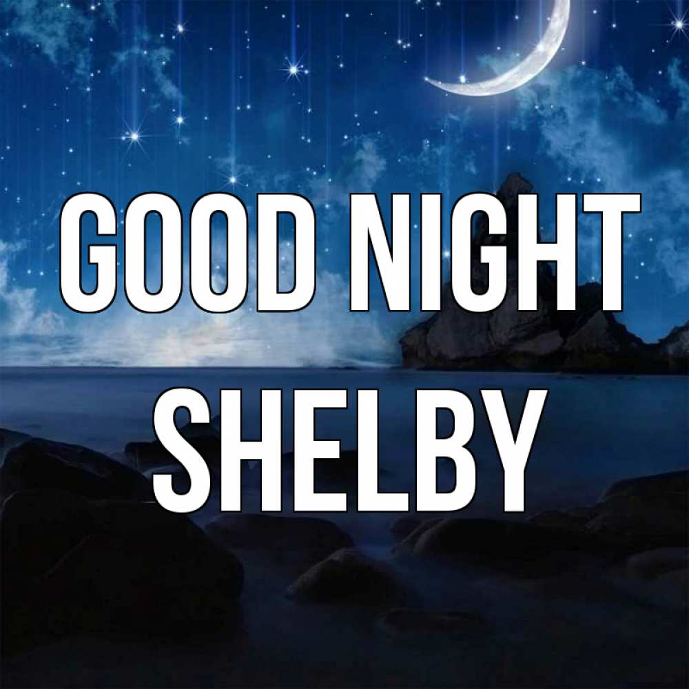 Greetings card с именем, Shelby Good night море Greetings with text for free download 