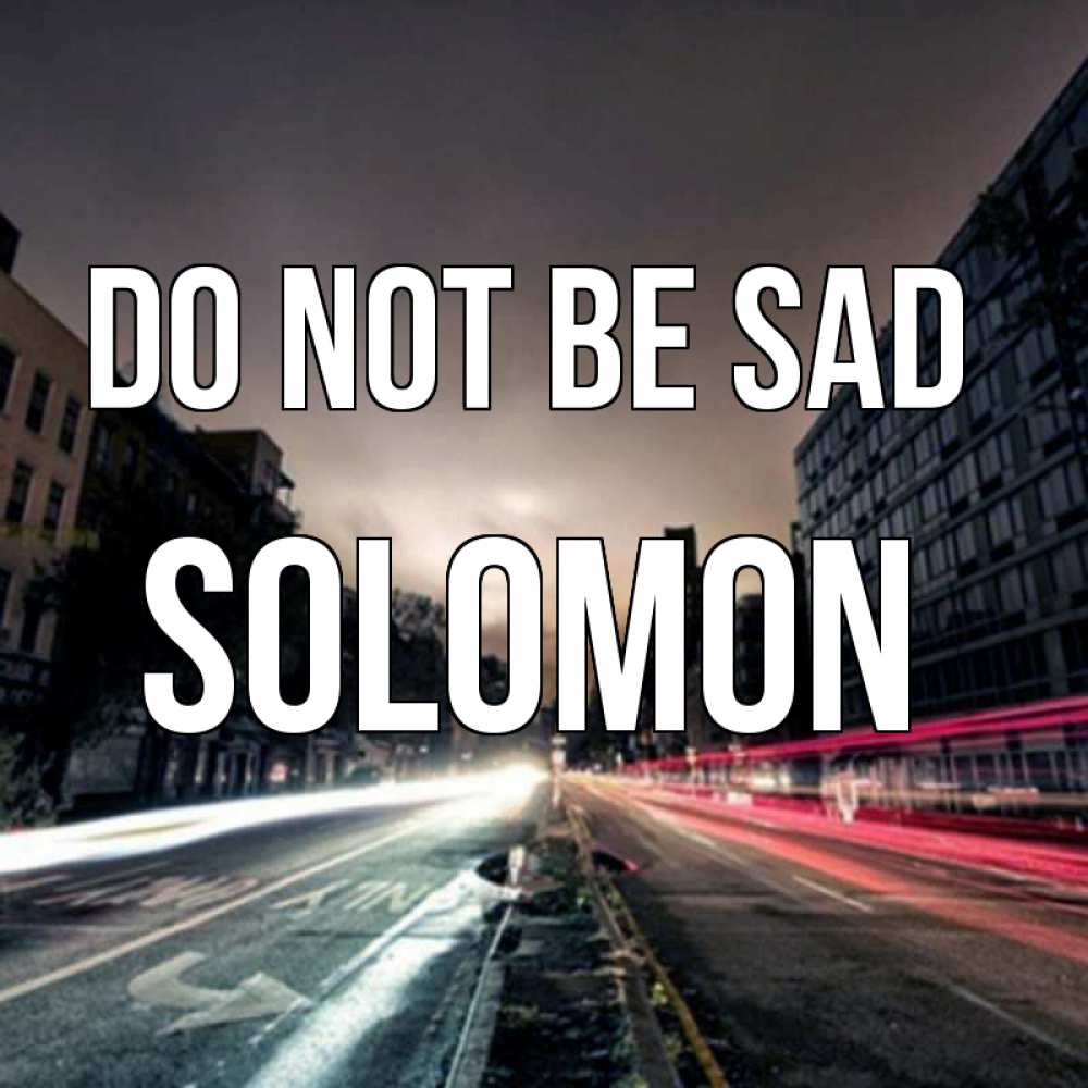 Greetings card с именем, Solomon Do not be sad съемка ночью Greetings with text for free download 