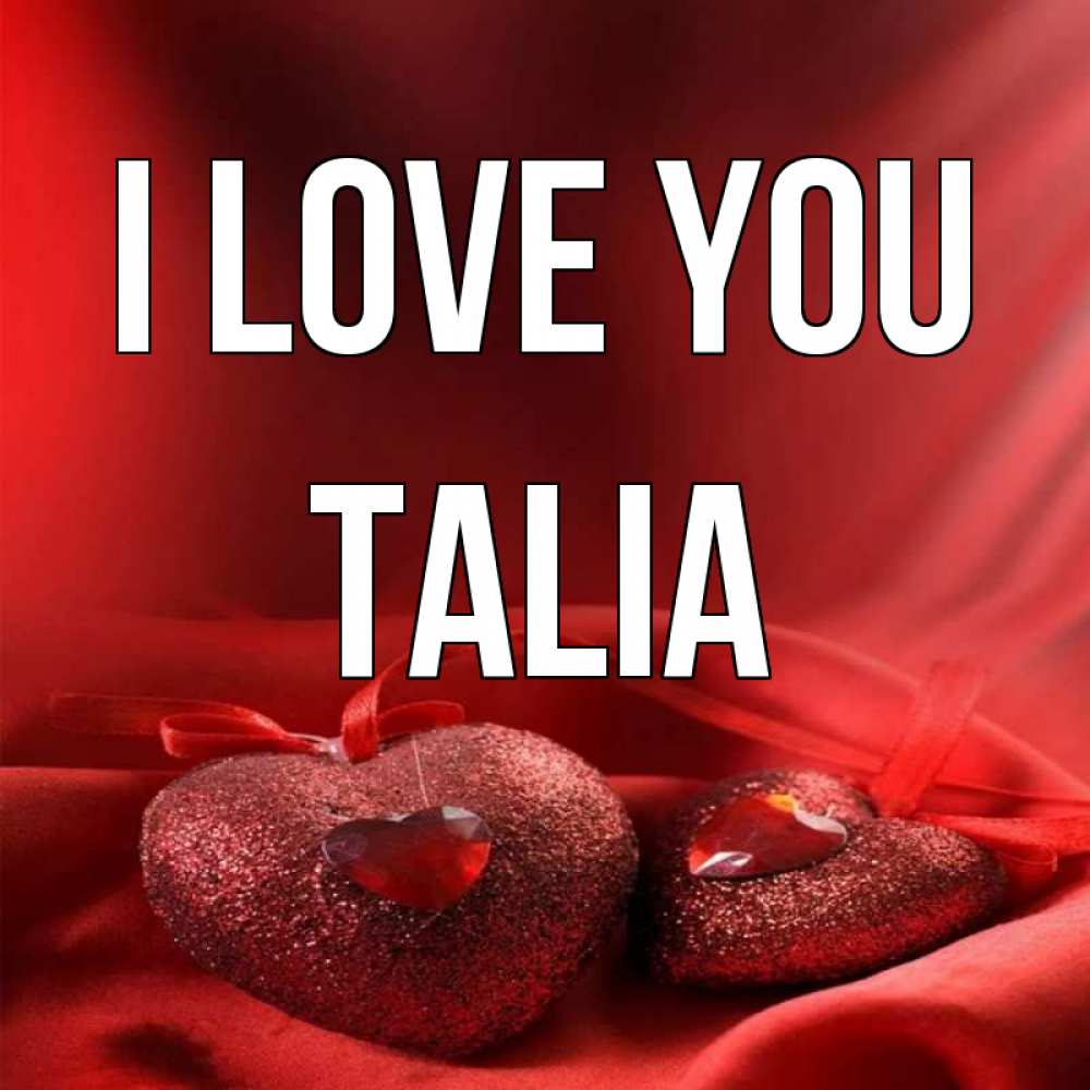 Greetings card с именем, Talia I love you с лентами Greetings with text for free download 
