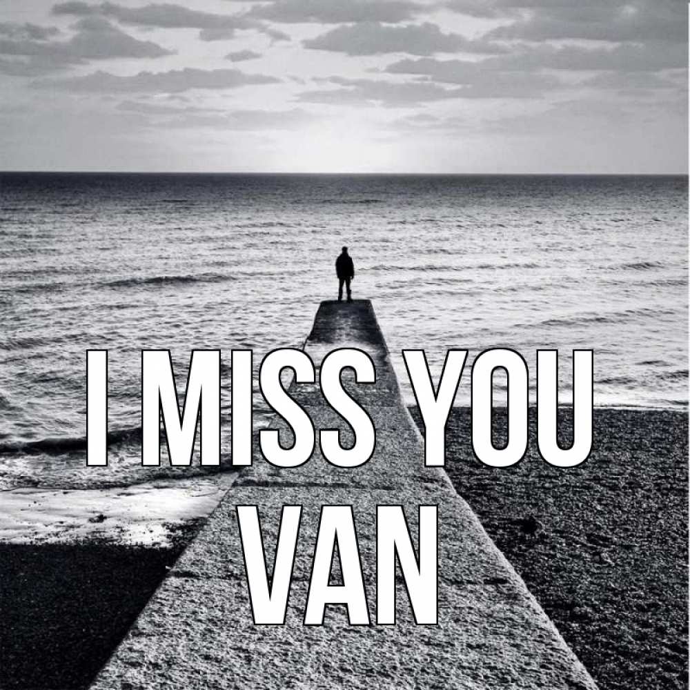 Greetings card с именем, Van I miss you скучашки Greetings with text for free download 
