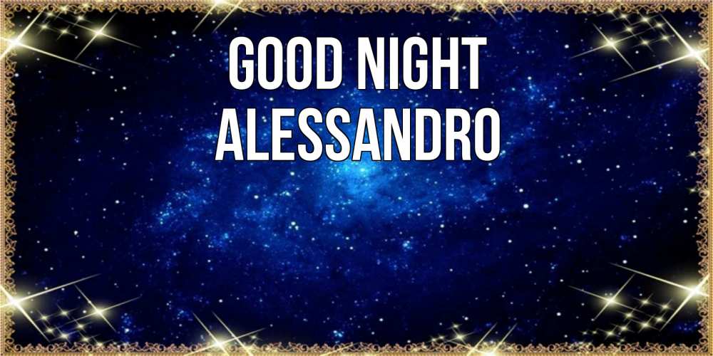 Greetings card с именем, Alessandro Good night открытки перед сном Greetings with text for free download 