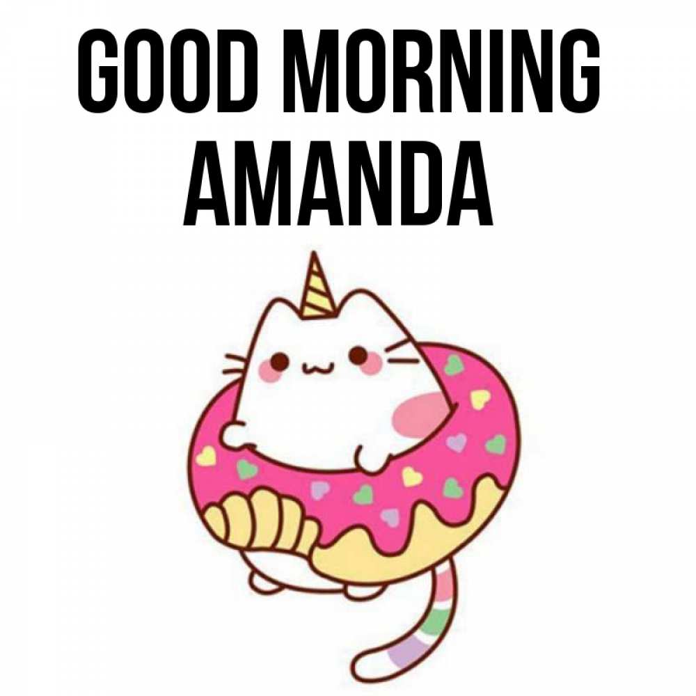 Greetings card с именем, Amanda Good morning кот в бублике Greetings with text for free download 