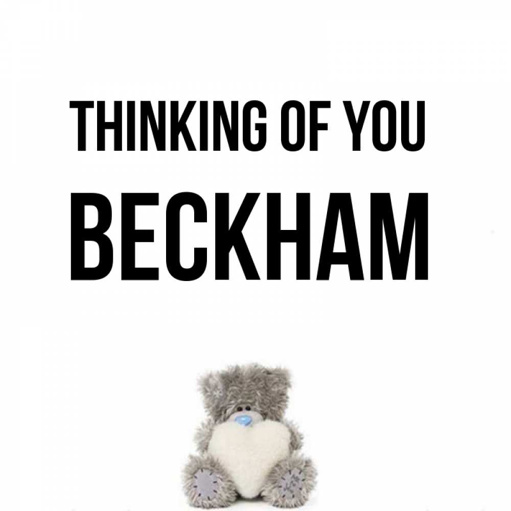 Greetings card с именем, Beckham Thinking of you тедди с сердечком для любимой Greetings with text for free download 