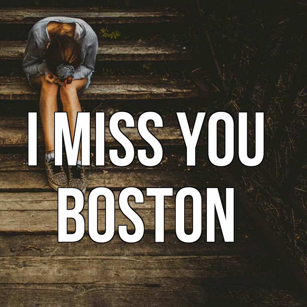 Greetings card с именем, Boston I miss you грущу Greetings with text for free download 