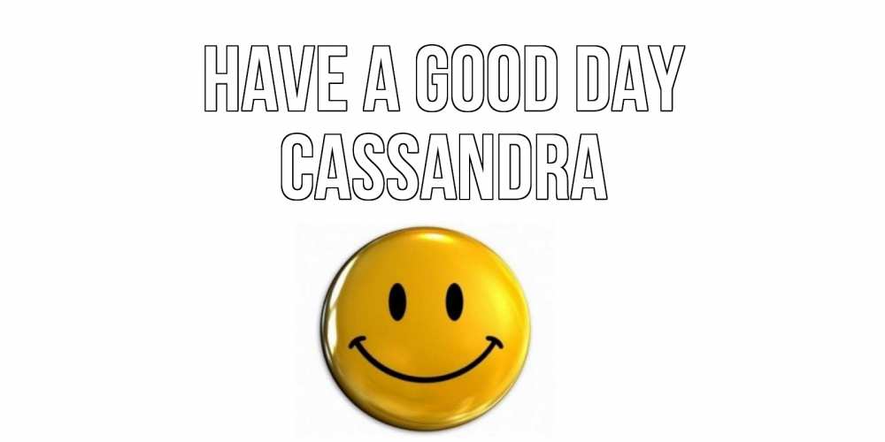 Greetings card с именем, Cassandra Have a good day отличного дня Greetings with text for free download 