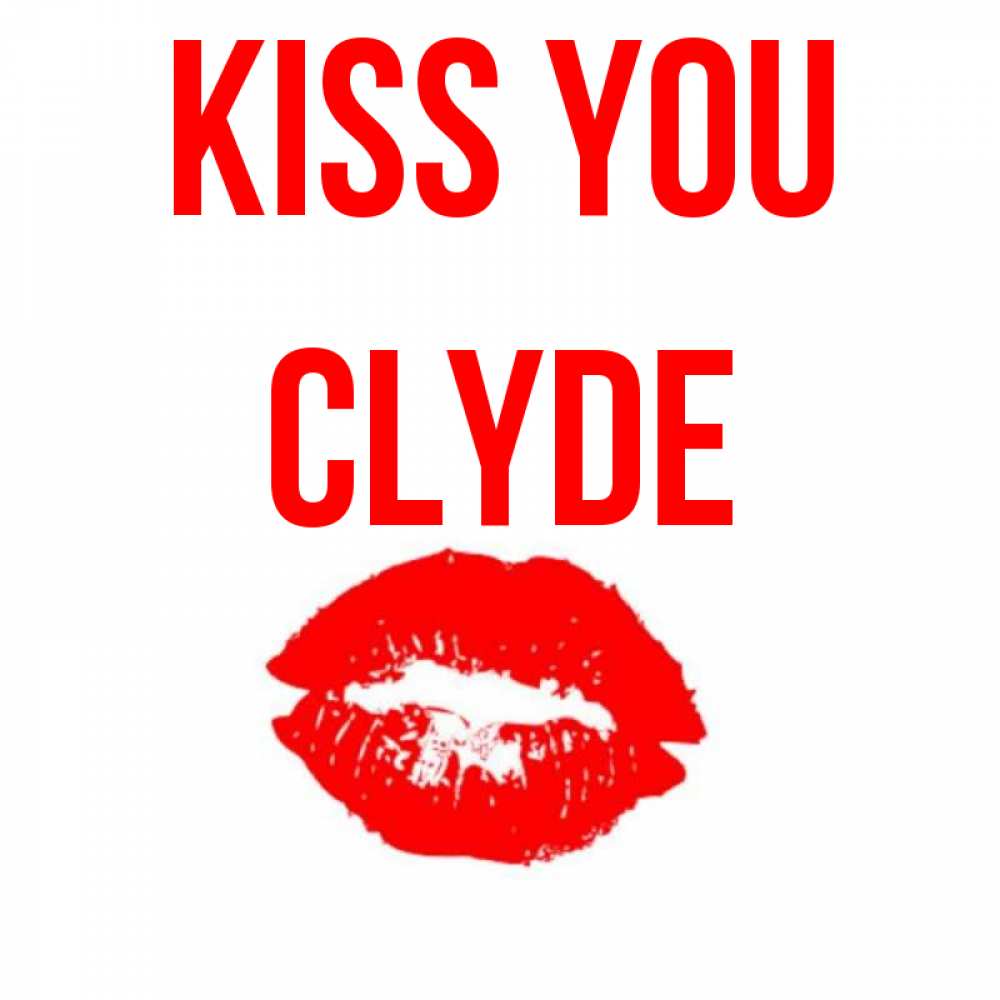 Greetings card с именем, Clyde Kiss you помада и губы Greetings with text for free download 