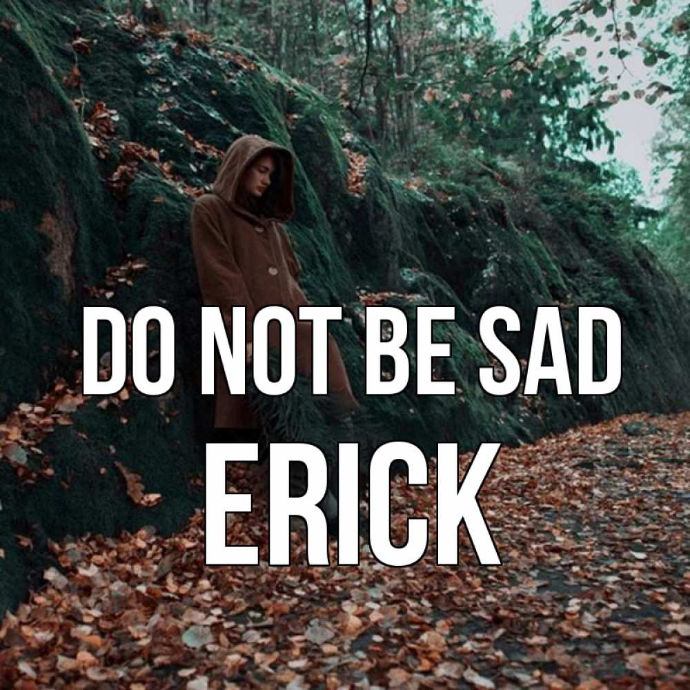 Greetings card с именем, Erick Do not be sad осенний лес Greetings with text for free download 