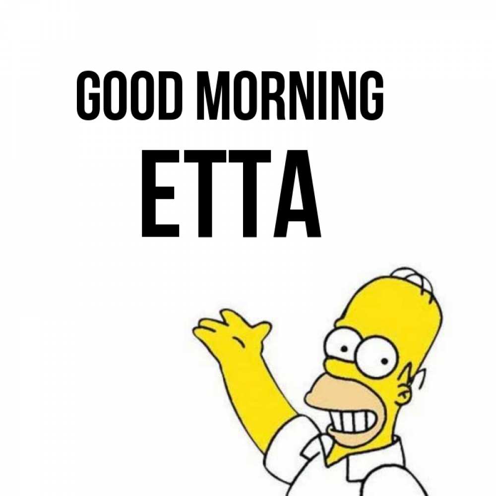 Greetings card с именем, Etta Good morning открытки с пожеланиями Greetings with text for free download 