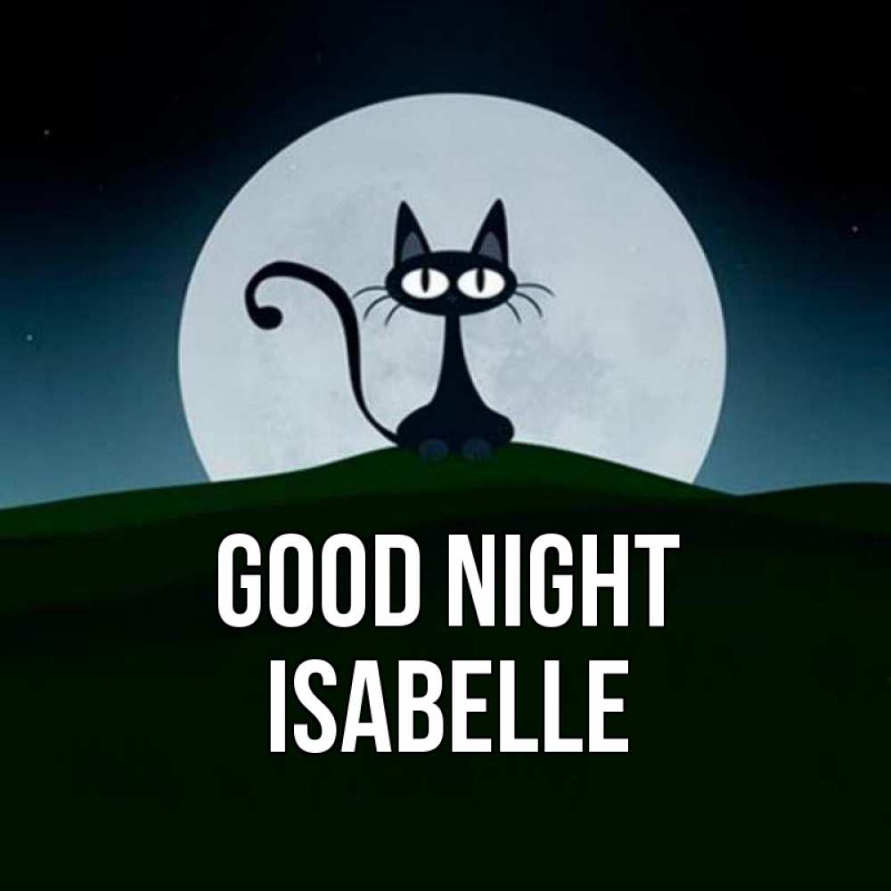 Greetings card с именем, Isabelle Good night хорошо выспаться ночью и без кошмаров Greetings with text for free download 