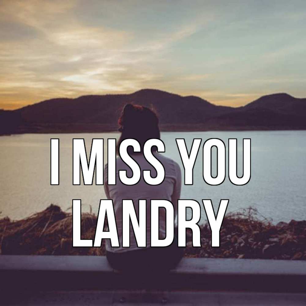 Greetings card с именем, Landry I miss you я уже соскучилась Greetings with text for free download 