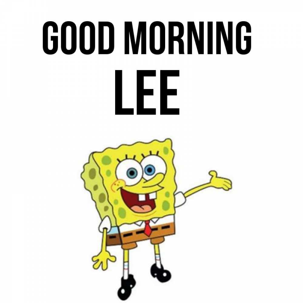 Greetings card с именем, Lee Good morning губка боб улыбается Greetings with text for free download 