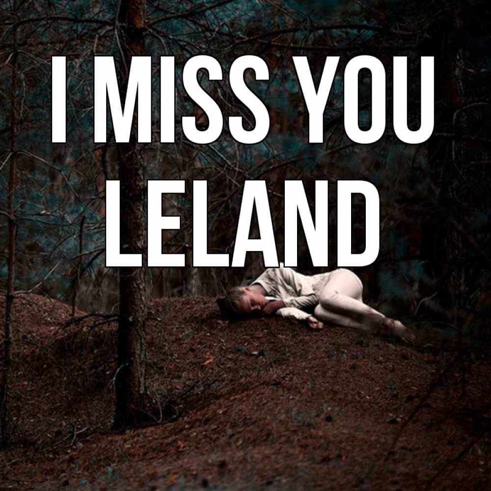 Greetings card с именем, Leland I miss you очень Greetings with text for free download 
