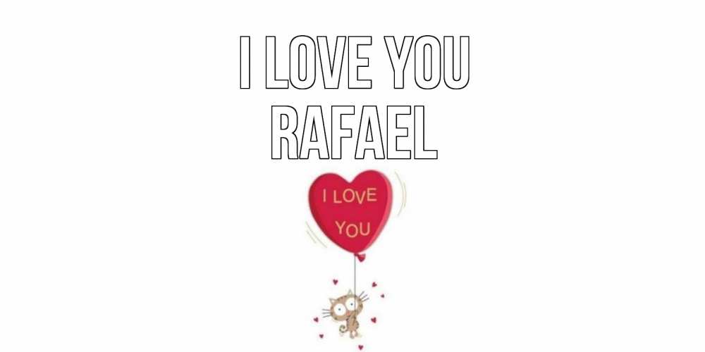 Greetings card с именем, Rafael I love you кот, сердце Greetings with text for free download 