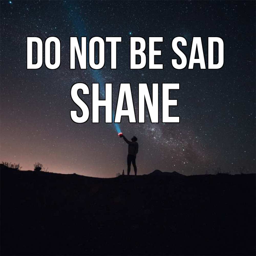 Greetings card с именем, Shane Do not be sad луч света и млечный путь Greetings with text for free download 