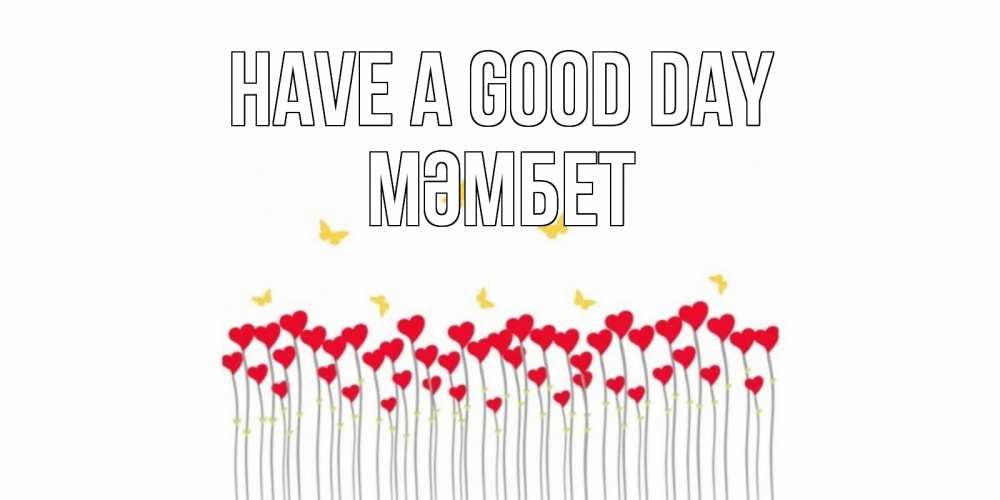 Greetings card с именем, МӘМБЕТ Have a good day открытка отличного дня с сердечками Greetings with text for free download 