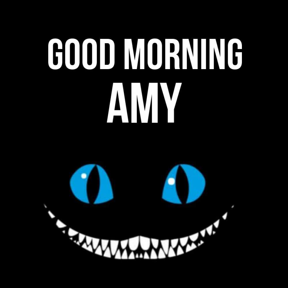 Greetings card с именем, Amy Good morning голубые глаза и зубки Greetings with text for free download 
