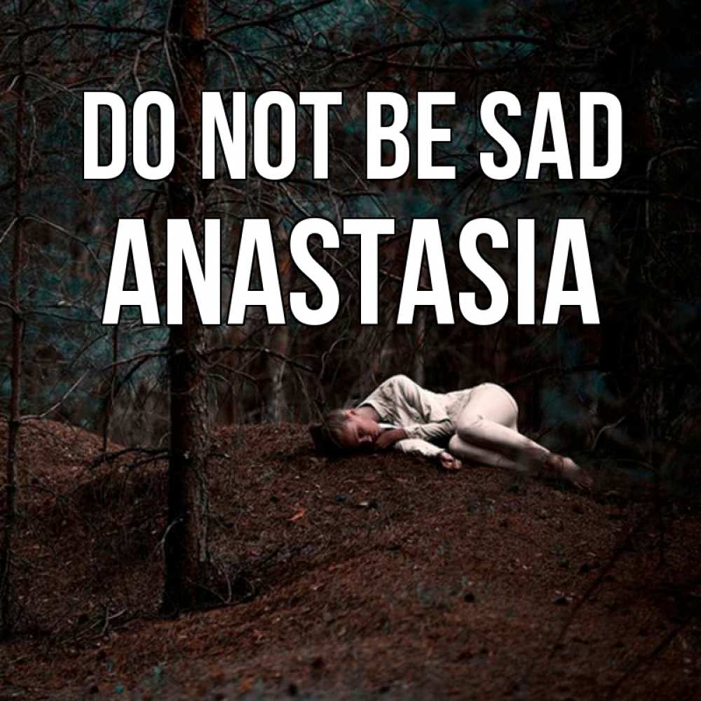 Greetings card с именем, Anastasia Do not be sad лес Greetings with text for free download 