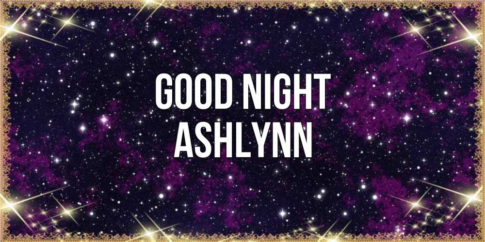 Greetings card с именем, Ashlynn Good night хорошего сна Greetings with text for free download 