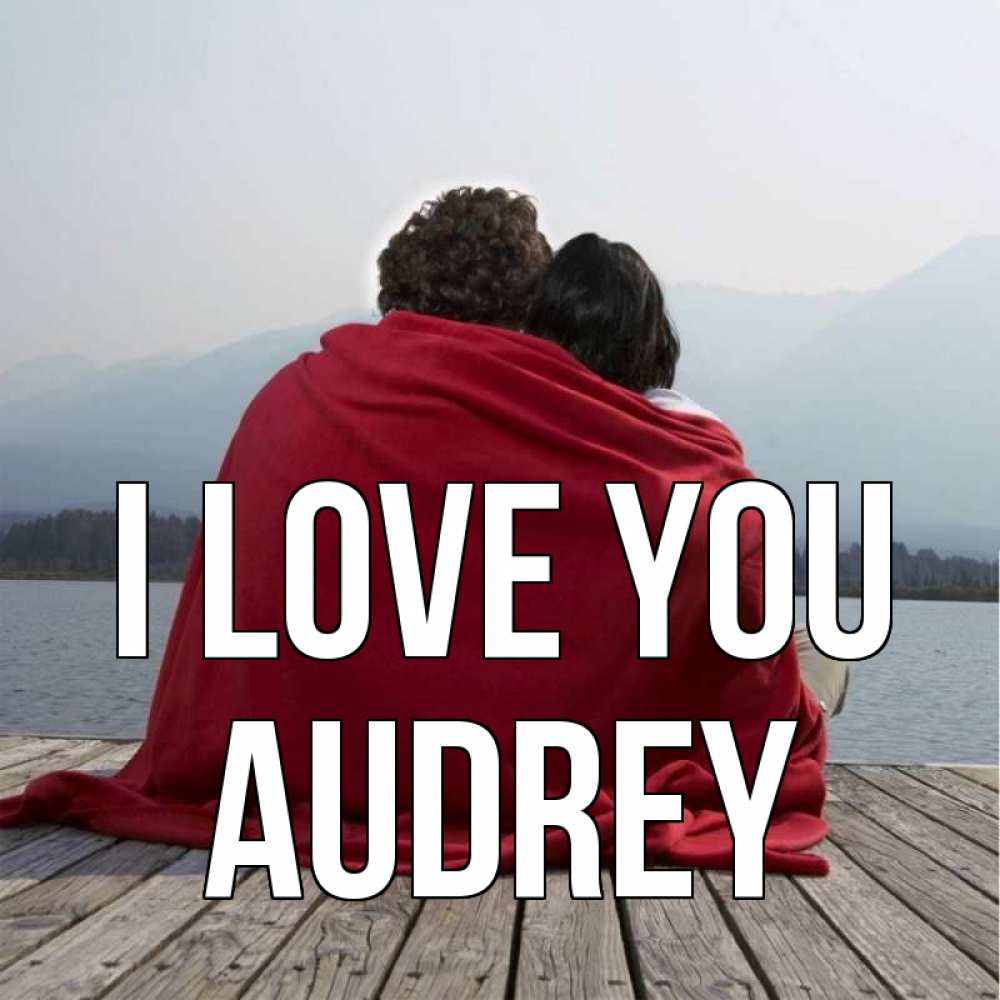 Greetings card с именем, Audrey I love you плед Greetings with text for free download 