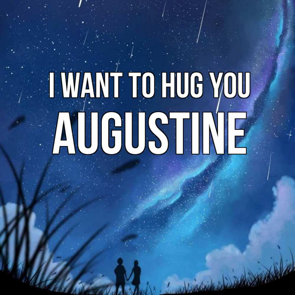 Greetings card с именем, Augustine I want to hug you камыши Greetings with text for free download 