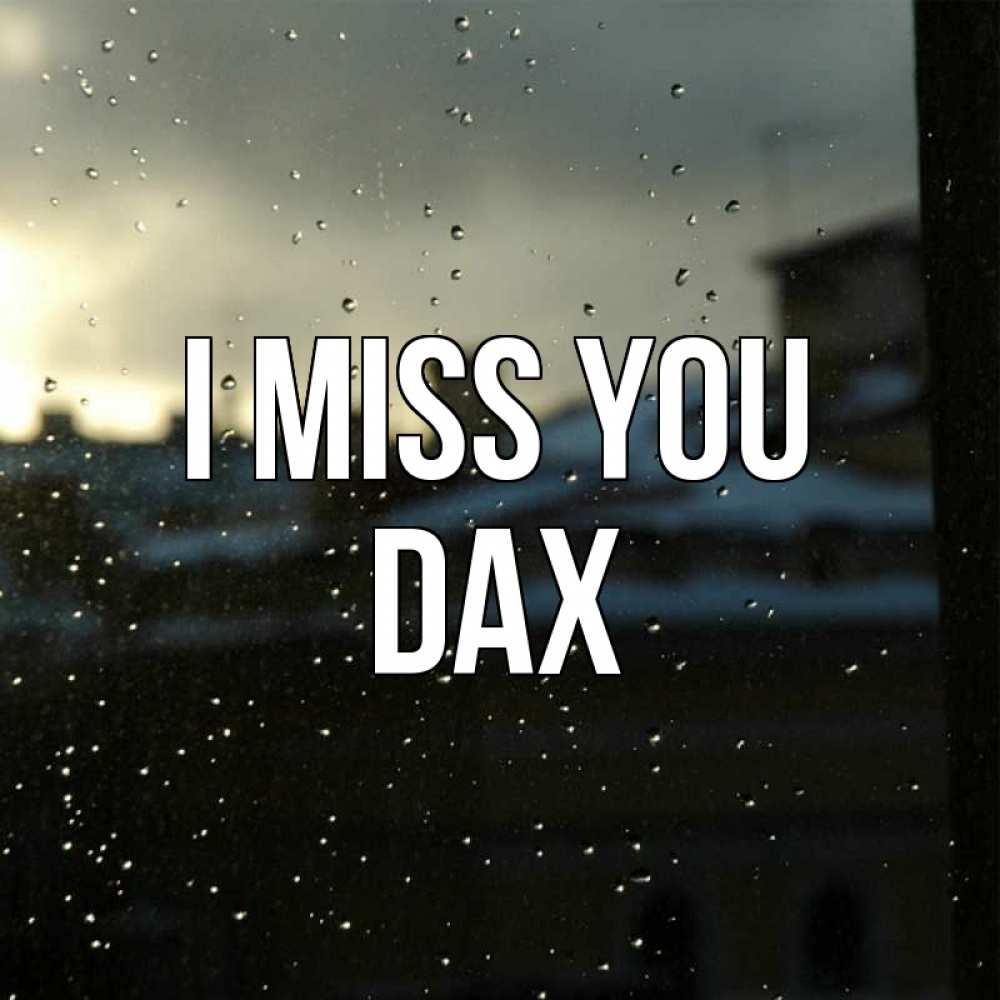 Greetings card с именем, Dax I miss you капли на стекле Greetings with text for free download 
