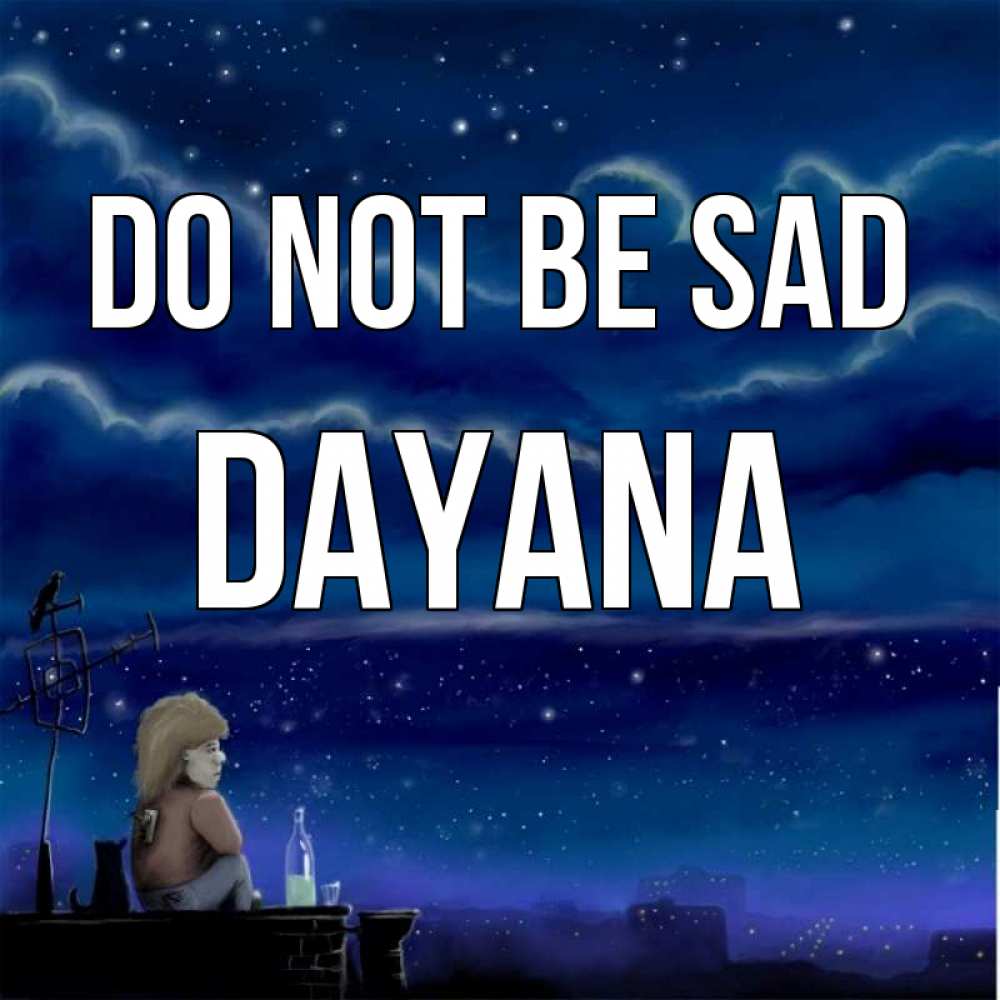 Greetings card с именем, Dayana Do not be sad город с крыши Greetings with text for free download 