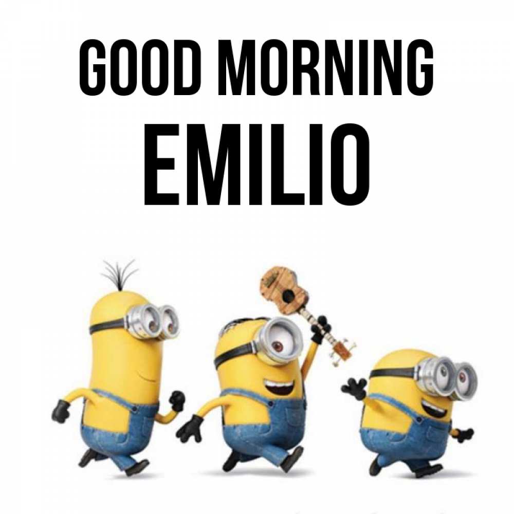 Greetings card с именем, Emilio Good morning миньоны и прекрасное утро Greetings with text for free download 