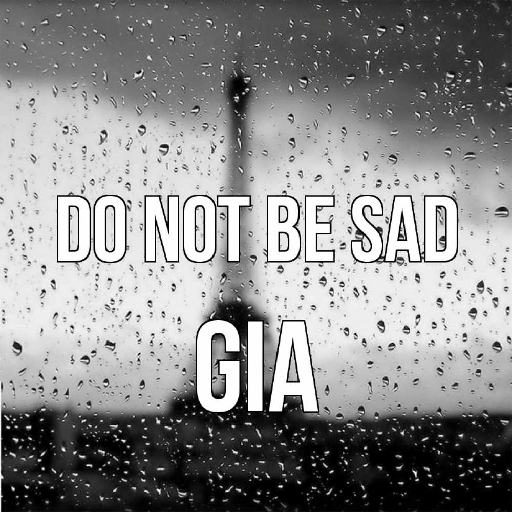 Greetings card с именем, Gia Do not be sad Париж и Эйфелева башня Greetings with text for free download 