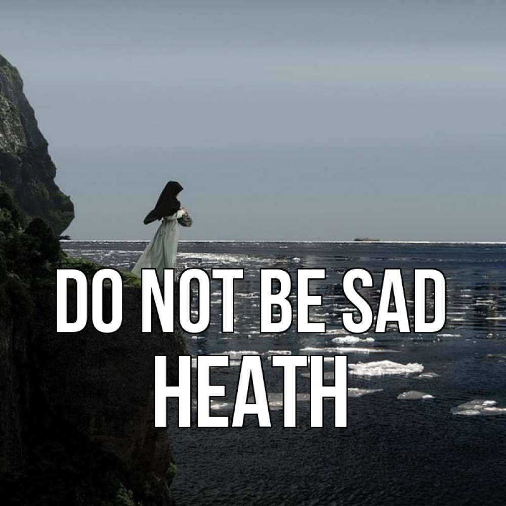Greetings card с именем, Heath Do not be sad весна лед тает Greetings with text for free download 