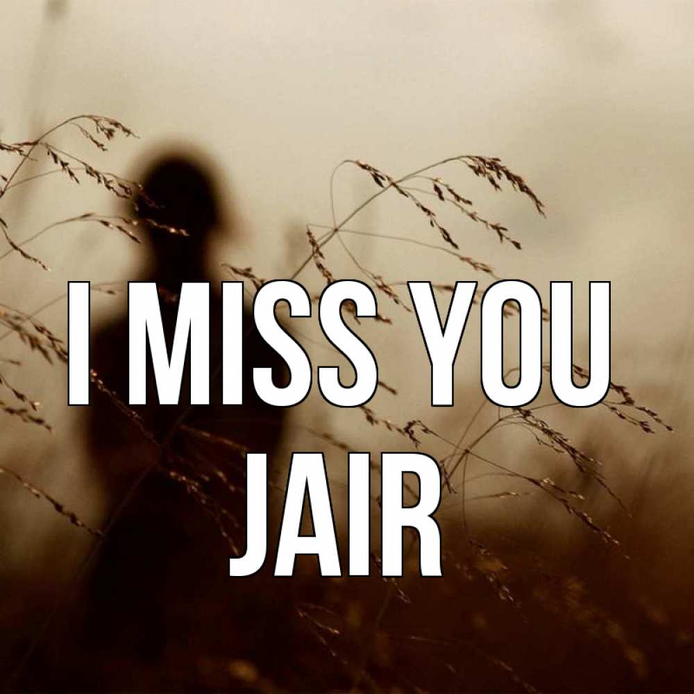 Greetings card с именем, Jair I miss you силуэт девушки Greetings with text for free download 