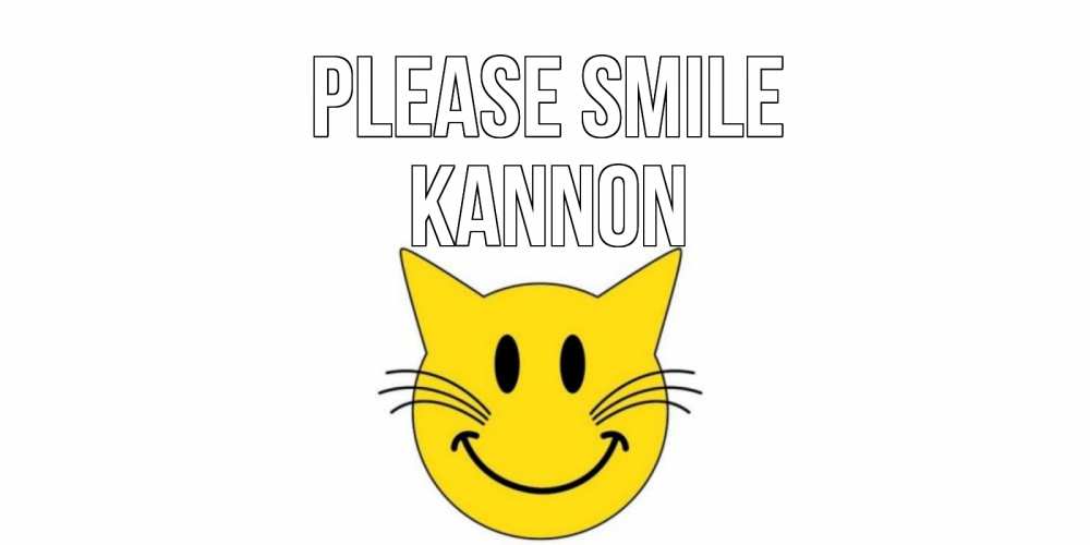 Greetings card с именем, Kannon Please smile кот, улыбка Greetings with text for free download 
