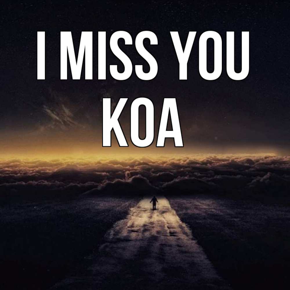Greetings card с именем, Koa I miss you идем Greetings with text for free download 