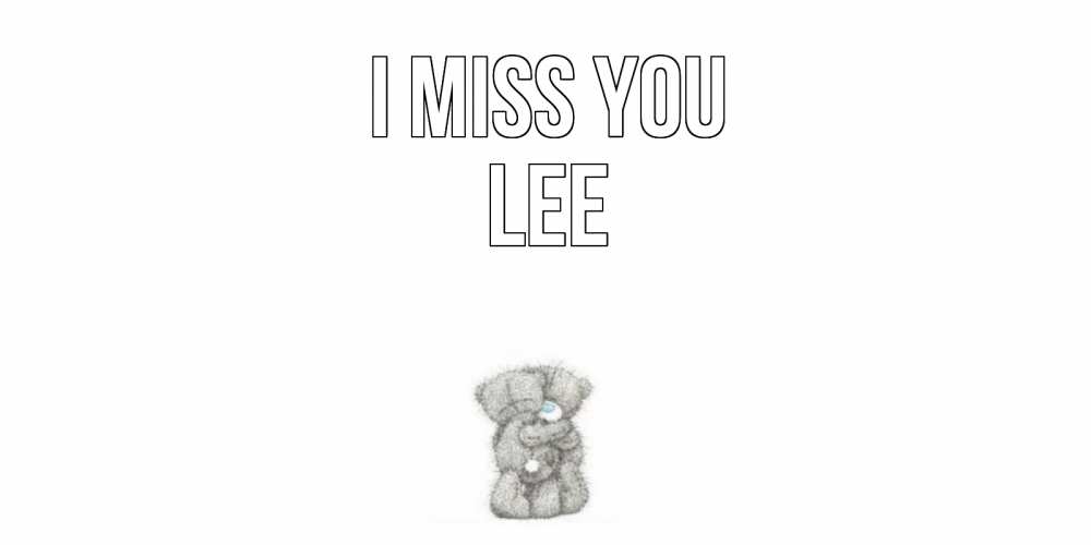 Greetings card с именем, Lee I miss you мишки Greetings with text for free download 