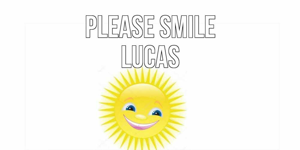 Greetings card с именем, Lucas Please smile пожелания позитивные Greetings with text for free download 