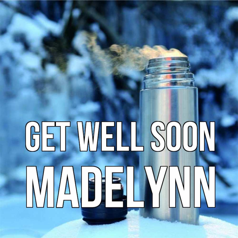 Greetings card с именем, Madelynn Get well soon лечитесь не болейте Greetings with text for free download 