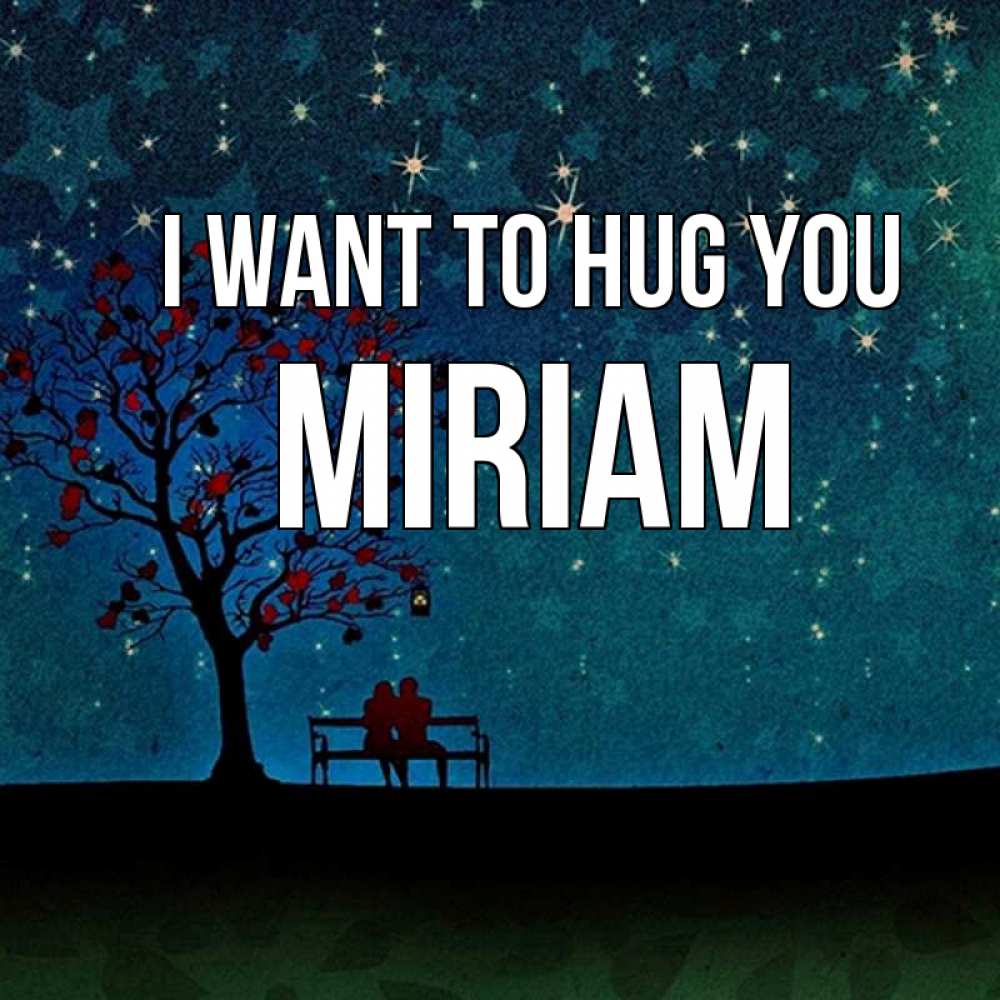 Greetings card с именем, Miriam I want to hug you много звезд Greetings with text for free download 