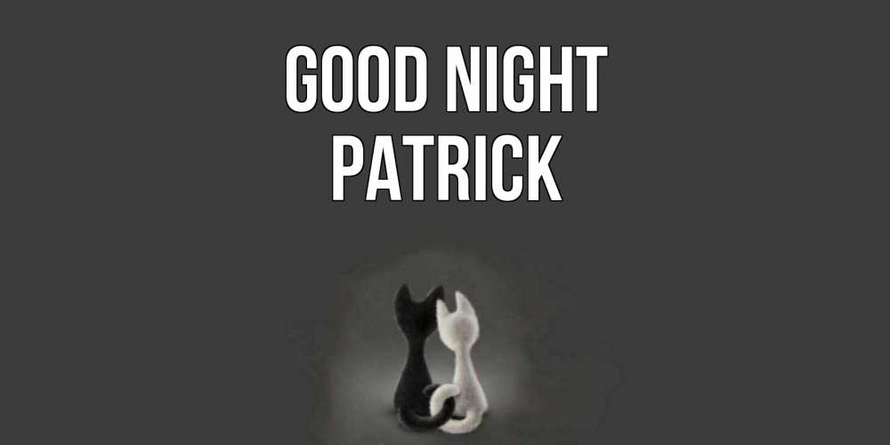 Greetings card с именем, Patrick Good night коты Greetings with text for free download 