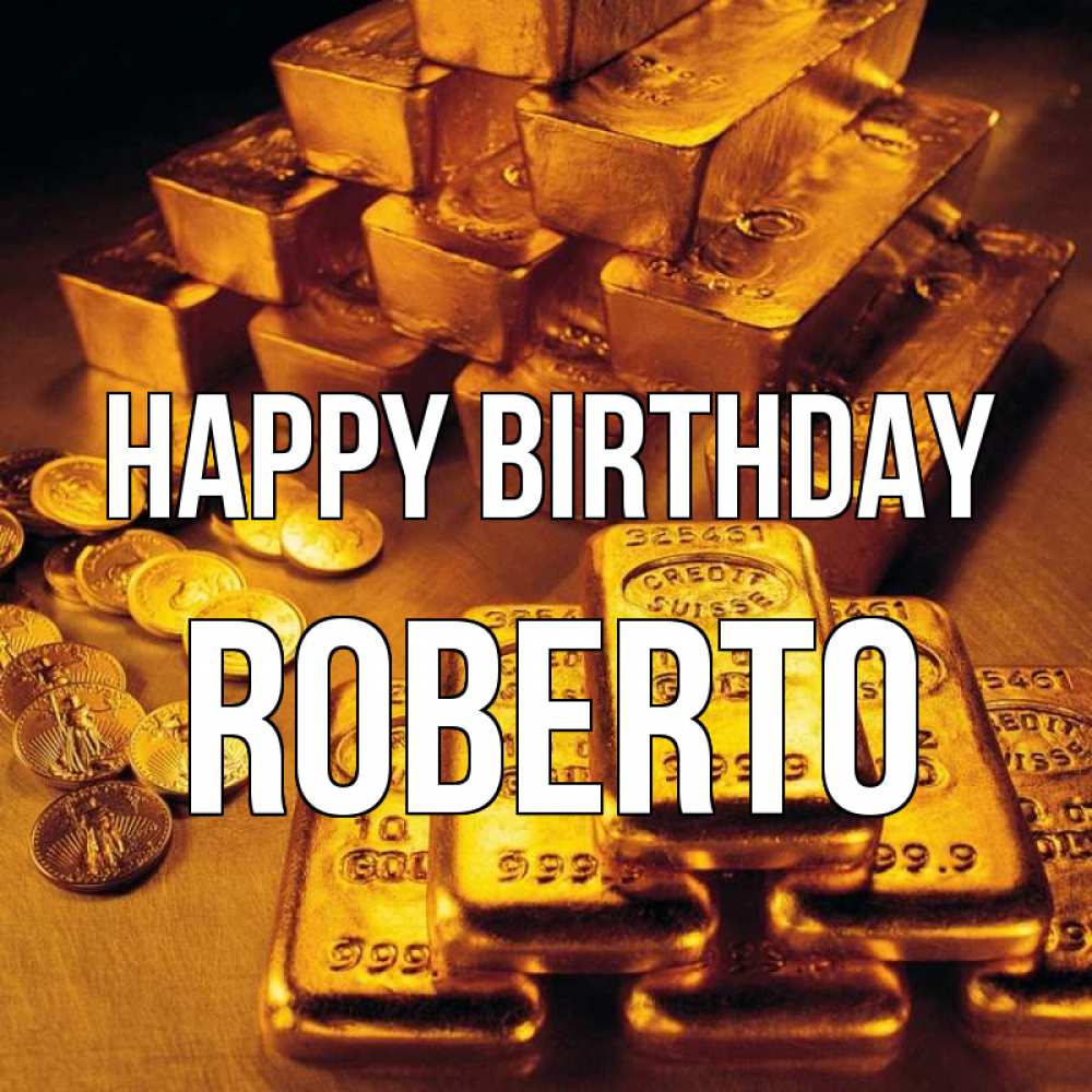 Greetings card с именем, Roberto Happy Birthday со слитками золота и золотыми монетами Greetings with text for free download 
