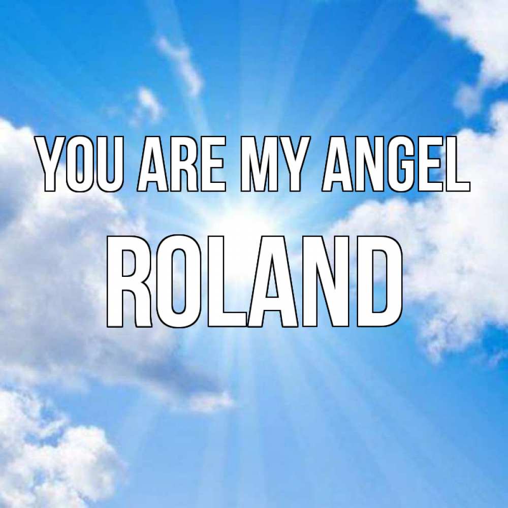 Greetings card с именем, Roland You are my angel лучики ангельского света с неба Greetings with text for free download 
