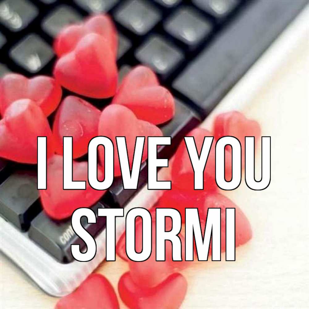 Greetings card с именем, Stormi I love you конфеты в виде сердец Greetings with text for free download 