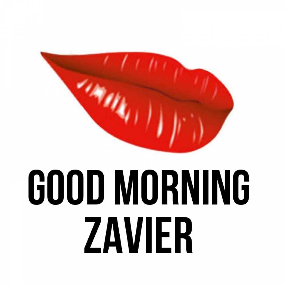 Greetings card с именем, Zavier Good morning утрешний поцелуй Greetings with text for free download 