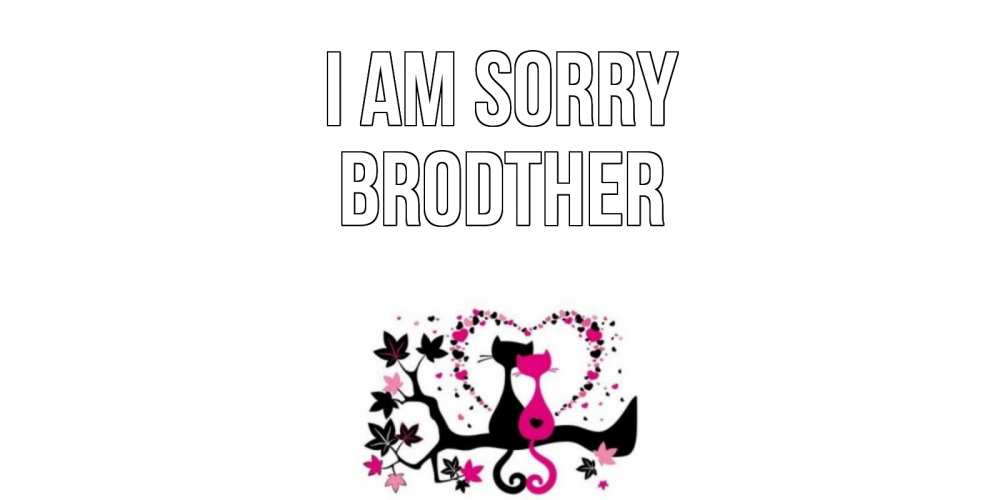 Greetings card с именем, brodther I am sorry коты Greetings with text for free download 