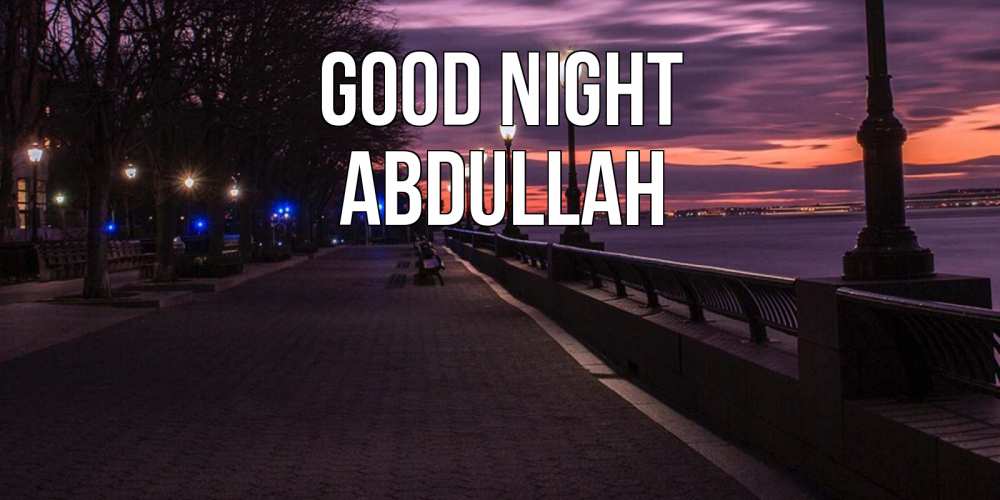 Greetings card с именем, Abdullah Good night фонари на фоне реки Greetings with text for free download 