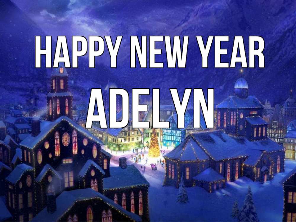 Greetings card с именем, Adelyn Happy New Year новый год Greetings with text for free download 