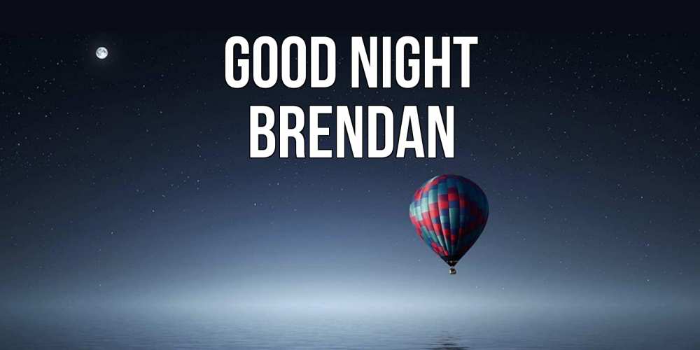 Greetings card с именем, Brendan Good night ночная открытка Greetings with text for free download 